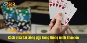 Cách chia bài Liêng gặp Liêng thông minh khéo léo