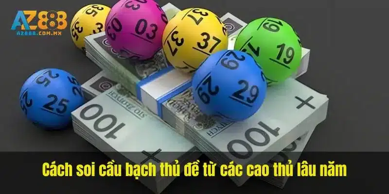 Cách soi cầu bạch thủ đề từ các cao thủ lâu năm