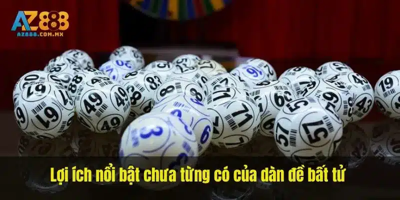 Lợi ích nổi bật chưa từng có của dàn đề bất tử 