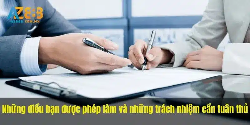 Những điều bạn được phép làm và những trách nhiệm cần tuân thủ điều khoản và điều kiện