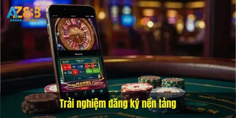 Trải nghiệm Đăng ký AZ888