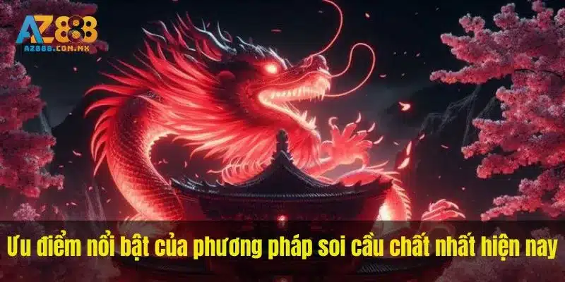 Ưu điểm nổi bật của phương pháp soi cầu chất nhất hiện nay